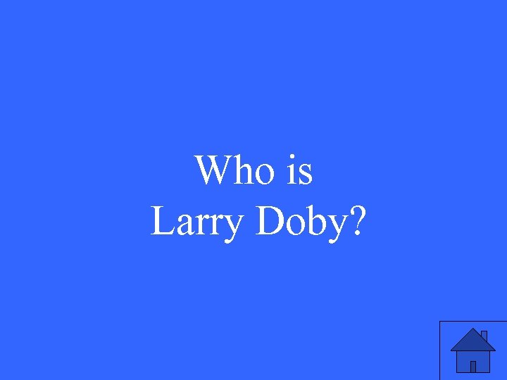 Who is Larry Doby? 