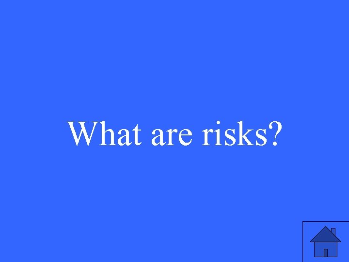 What are risks? 