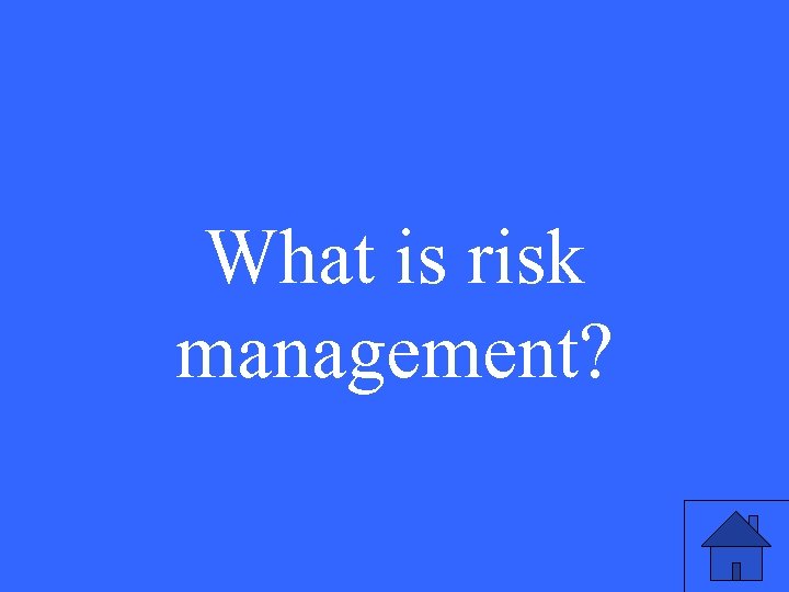What is risk management? 