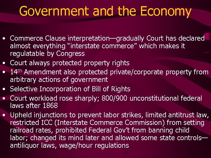 Government and the Economy • Commerce Clause interpretation—gradually Court has declared almost everything “interstate