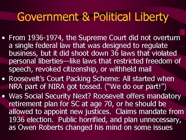 Government & Political Liberty • From 1936 -1974, the Supreme Court did not overturn