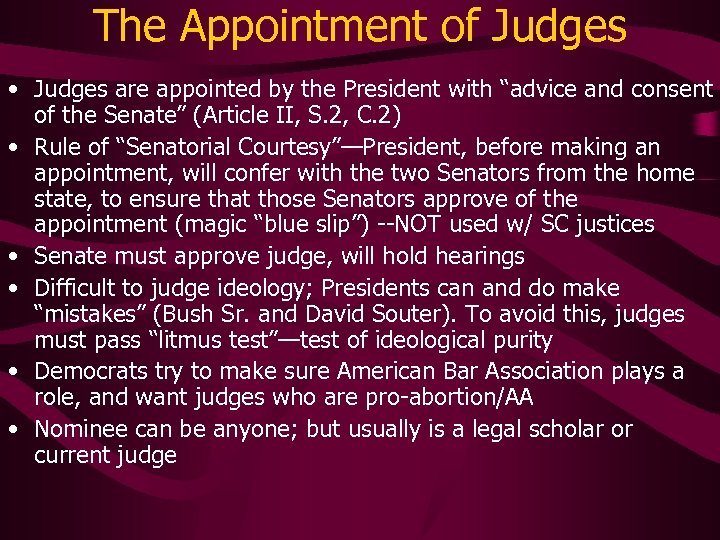The Appointment of Judges • Judges are appointed by the President with “advice and