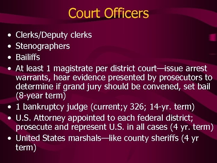 Court Officers • • Clerks/Deputy clerks Stenographers Bailiffs At least 1 magistrate per district