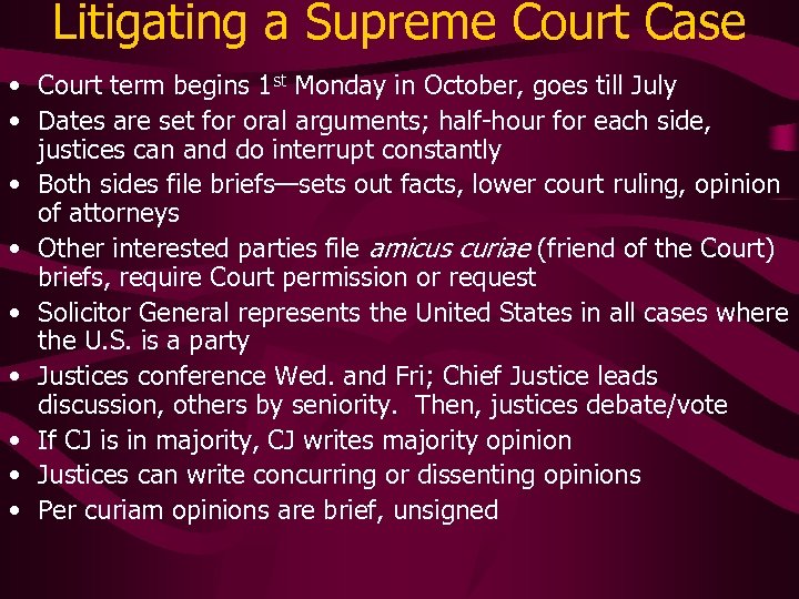 Litigating a Supreme Court Case • Court term begins 1 st Monday in October,