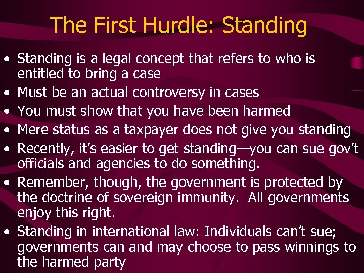 The First Hurdle: Standing • Standing is a legal concept that refers to who
