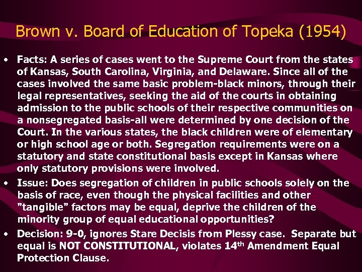 Brown v. Board of Education of Topeka (1954) • Facts: A series of cases