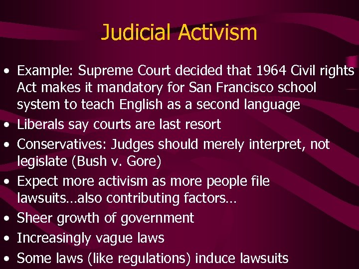 Judicial Activism • Example: Supreme Court decided that 1964 Civil rights Act makes it