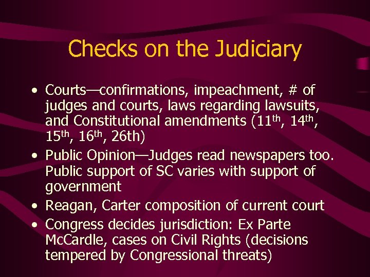 Checks on the Judiciary • Courts—confirmations, impeachment, # of judges and courts, laws regarding