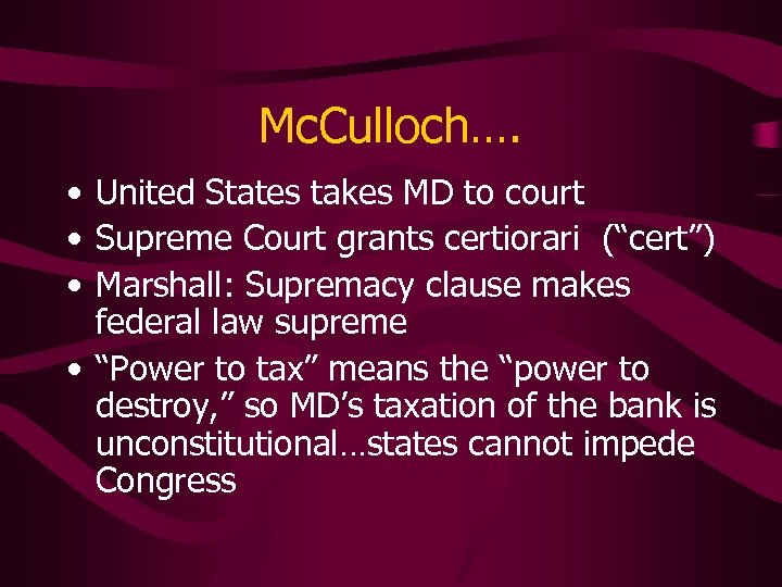 Mc. Culloch…. • United States takes MD to court • Supreme Court grants certiorari