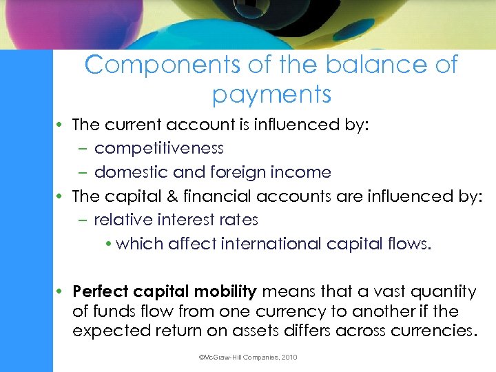 Components of the balance of payments • The current account is influenced by: –