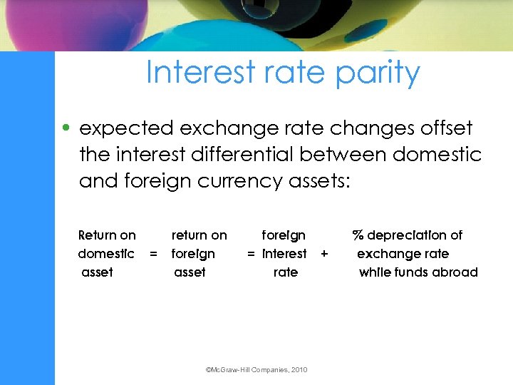 Interest rate parity • expected exchange rate changes offset the interest differential between domestic