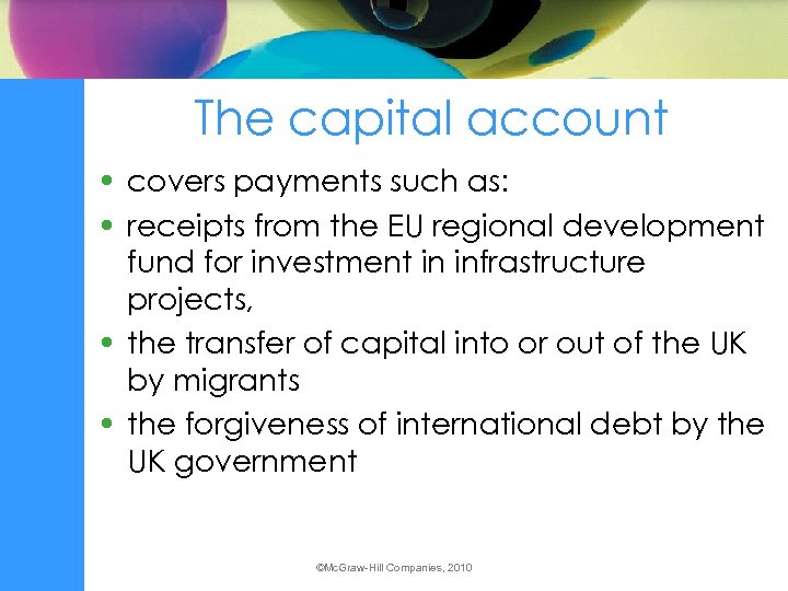 The capital account • covers payments such as: • receipts from the EU regional
