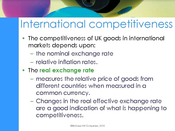International competitiveness • The competitiveness of UK goods in international markets depends upon: –