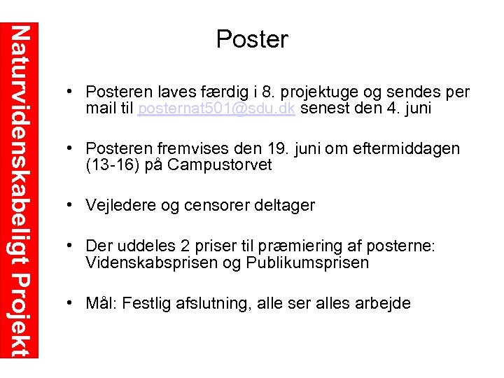 Naturvidenskabeligt Projekt Poster • Posteren laves færdig i 8. projektuge og sendes per mail