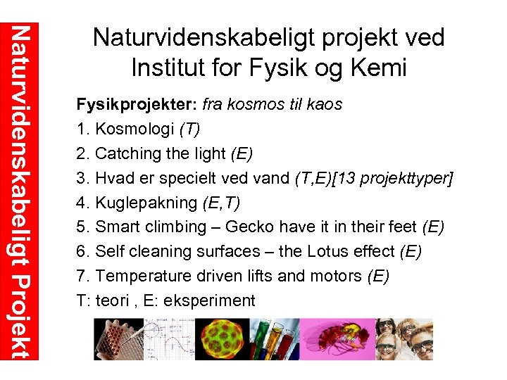 Naturvidenskabeligt Projekt Naturvidenskabeligt projekt ved Institut for Fysik og Kemi Fysikprojekter: fra kosmos til