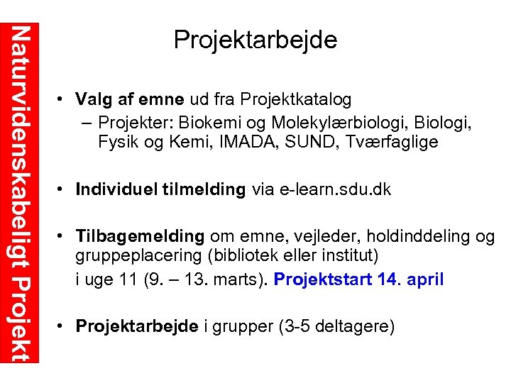 Naturvidenskabeligt Projektarbejde • Valg af emne ud fra Projektkatalog – Projekter: Biokemi og Molekylærbiologi,