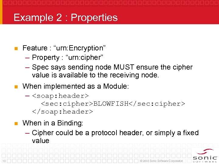 Example 2 : Properties n n When implemented as a Module: – <soap: header>