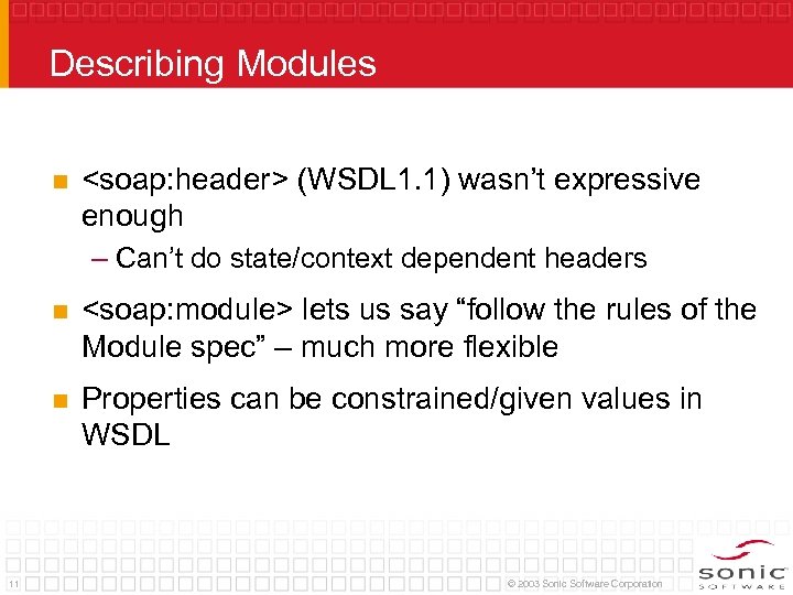 Describing Modules n <soap: header> (WSDL 1. 1) wasn’t expressive enough – Can’t do