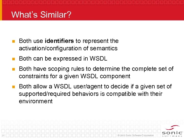 What’s Similar? n n Both can be expressed in WSDL n Both have scoping