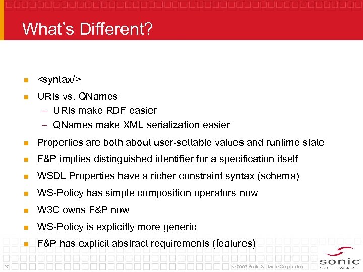 What’s Different? n n URIs vs. QNames – URIs make RDF easier – QNames