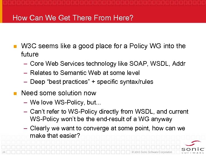 How Can We Get There From Here? n W 3 C seems like a