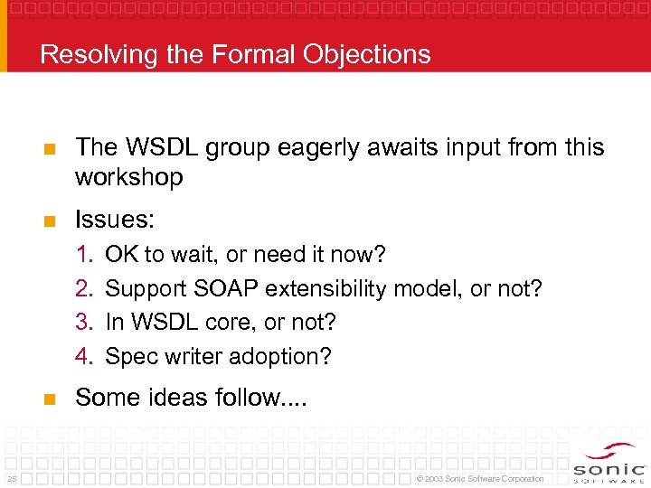 Resolving the Formal Objections n The WSDL group eagerly awaits input from this workshop