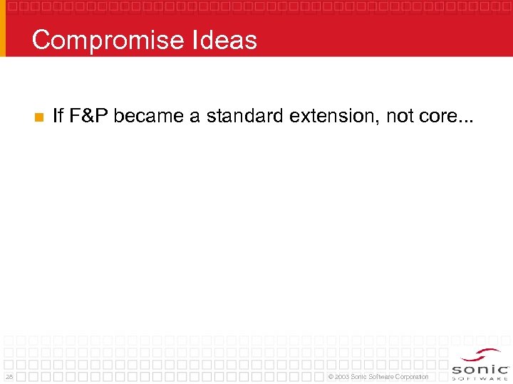 Compromise Ideas n 28 If F&P became a standard extension, not core. . .