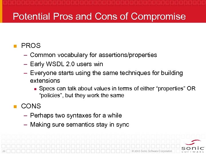 Potential Pros and Cons of Compromise n PROS – Common vocabulary for assertions/properties –