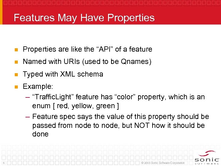 Features May Have Properties n n Named with URIs (used to be Qnames) n