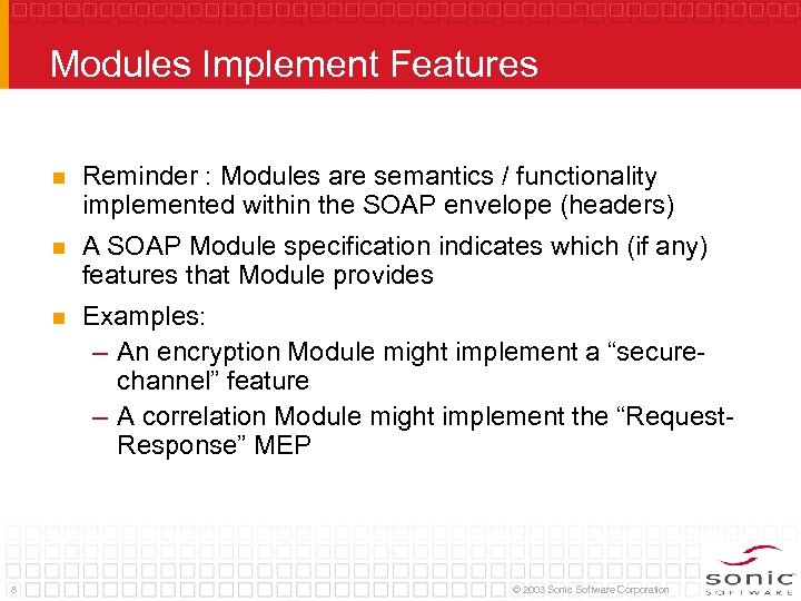 Modules Implement Features n n A SOAP Module specification indicates which (if any) features