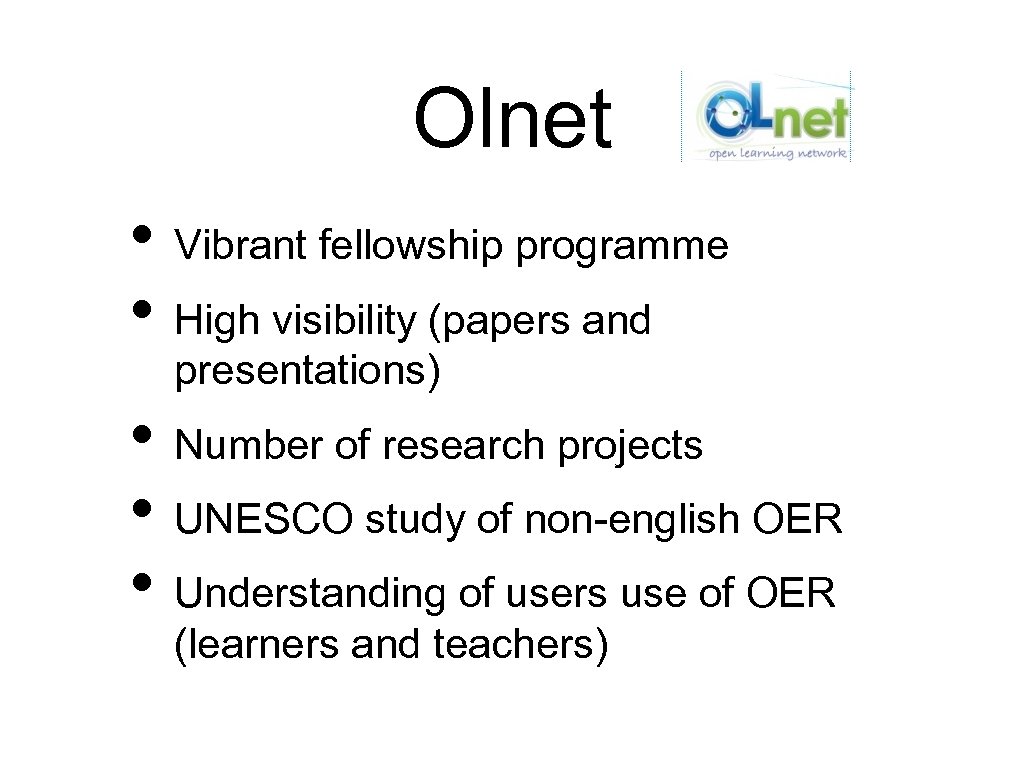Olnet • Vibrant fellowship programme • High visibility (papers and presentations) • Number of