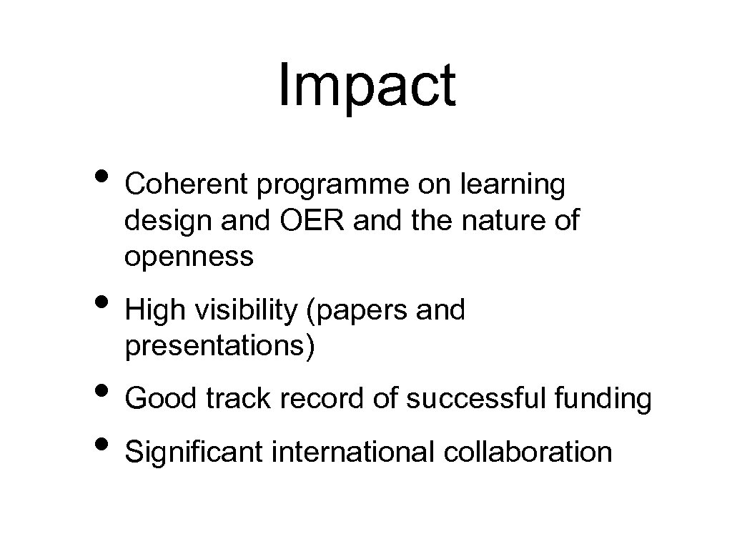 Impact • Coherent programme on learning design and OER and the nature of openness