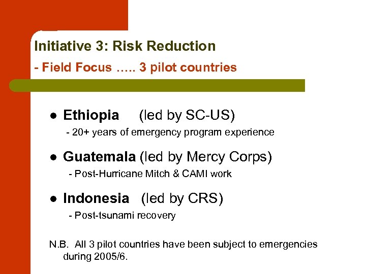 Initiative 3: Risk Reduction - Field Focus …. . 3 pilot countries l Ethiopia