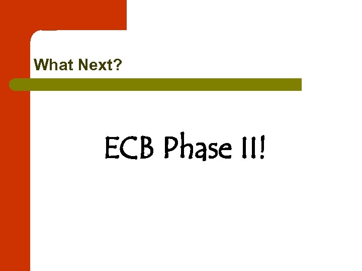 What Next? ECB Phase II! 