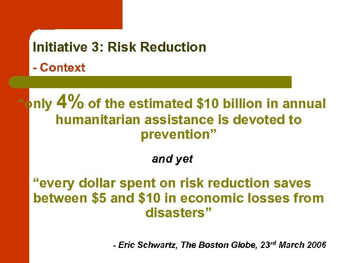 Initiative 3: Risk Reduction - Context “only 4% of the estimated $10 billion in