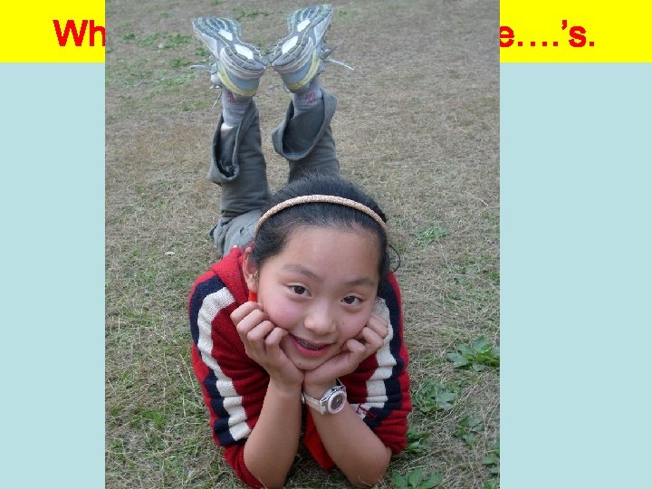 Whose … are they? ? It’s …. ’s. Whose … is itit? It’s…. ’s.