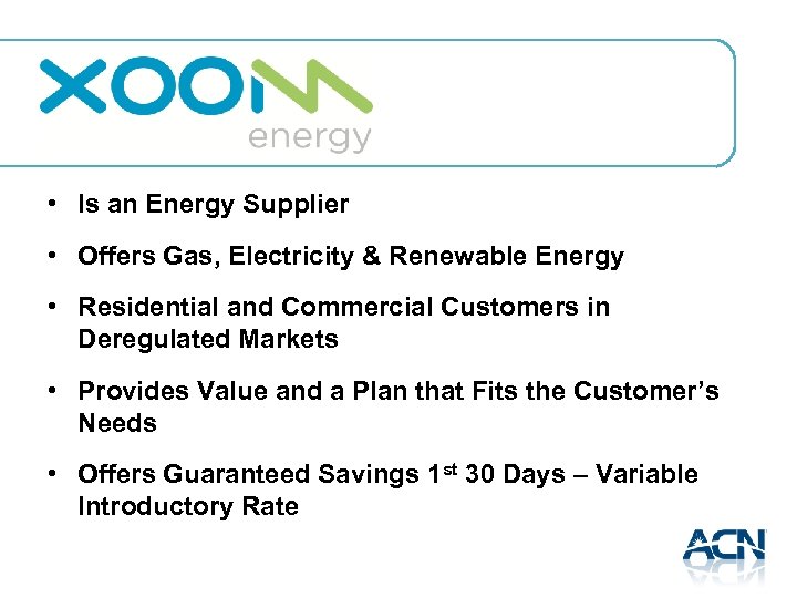  • Is an Energy Supplier • Offers Gas, Electricity & Renewable Energy •