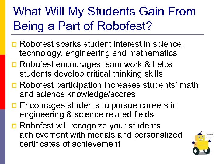 What Will My Students Gain From Being a Part of Robofest? Robofest sparks student