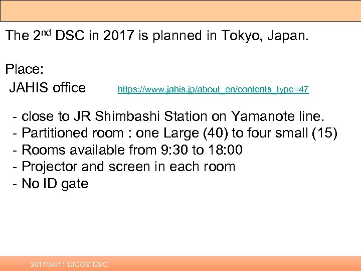 The 2 nd DSC in 2017 is planned in Tokyo, Japan. Place: JAHIS office