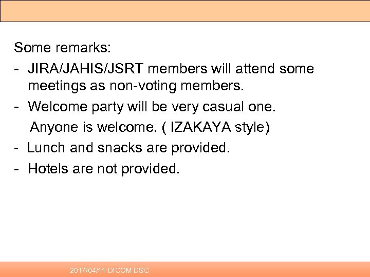 Some remarks: - JIRA/JAHIS/JSRT members will attend some meetings as non-voting members. - Welcome