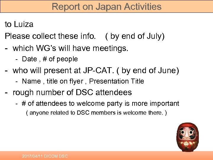 Report on Japan Activities to Luiza Please collect these info. ( by end of