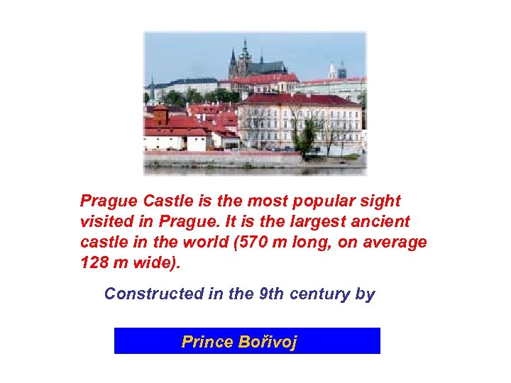 Prague Castle is the most popular sight visited in Prague. It is the largest