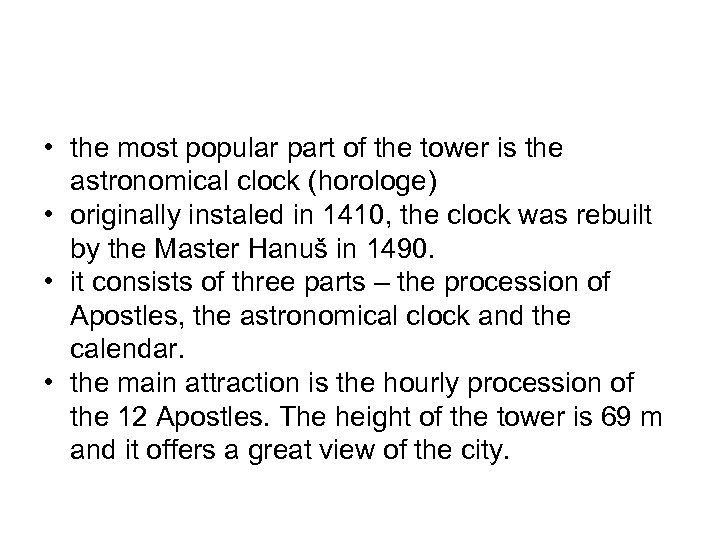  • the most popular part of the tower is the astronomical clock (horologe)