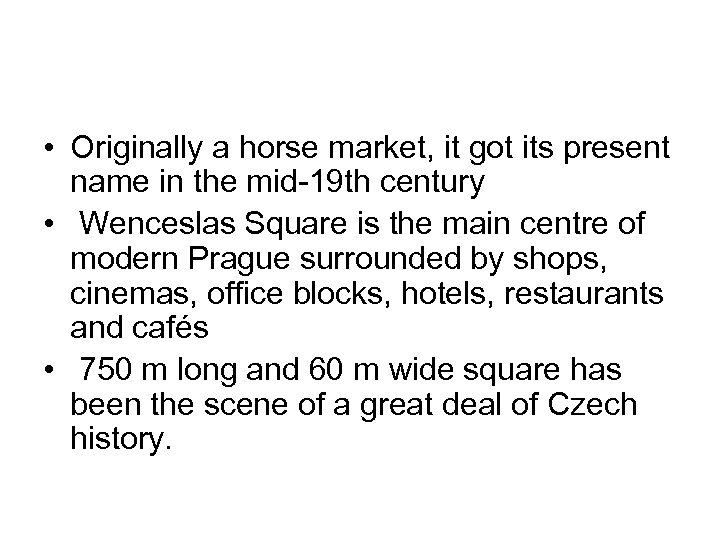  • Originally a horse market, it got its present name in the mid-19