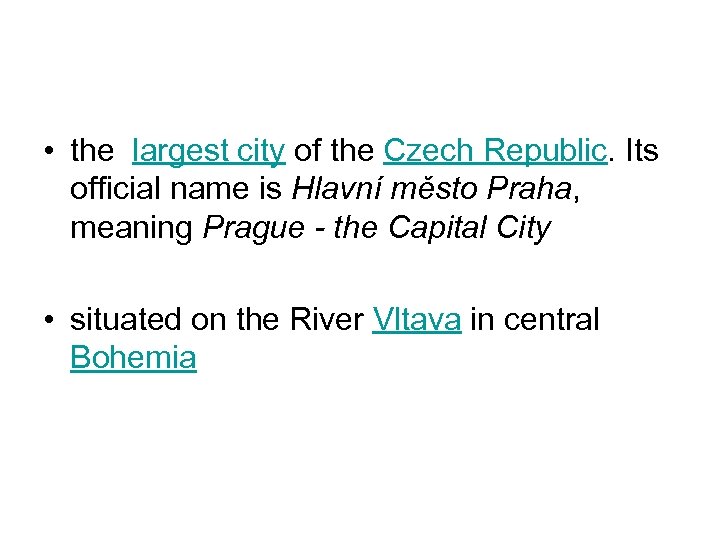  • the largest city of the Czech Republic. Its official name is Hlavní