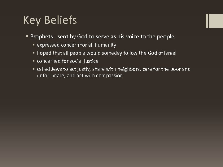 Key Beliefs § Prophets - sent by God to serve as his voice to