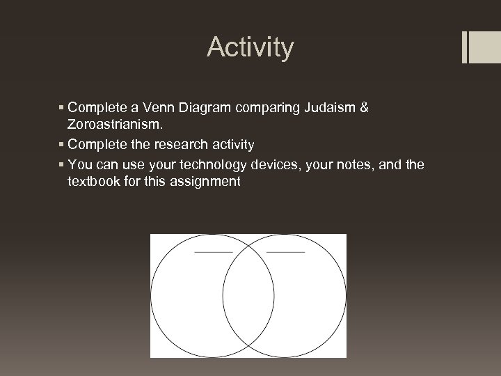 Activity § Complete a Venn Diagram comparing Judaism & Zoroastrianism. § Complete the research