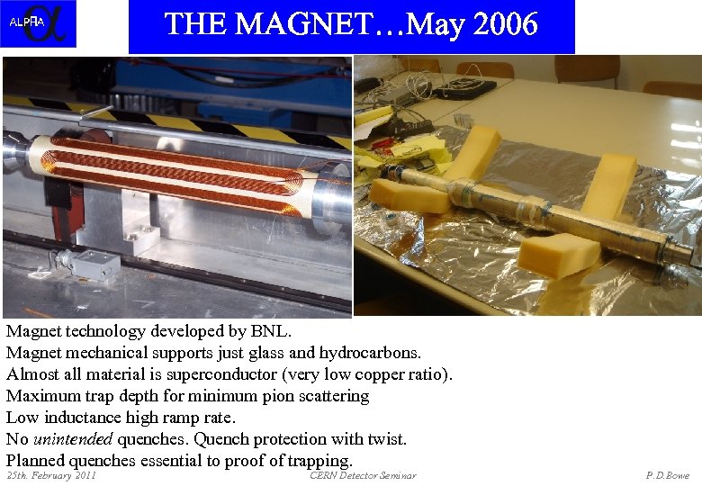 THE MAGNET…May 2006 Trap Magnet Prototype Magnet technology developed by BNL. Magnet mechanical supports