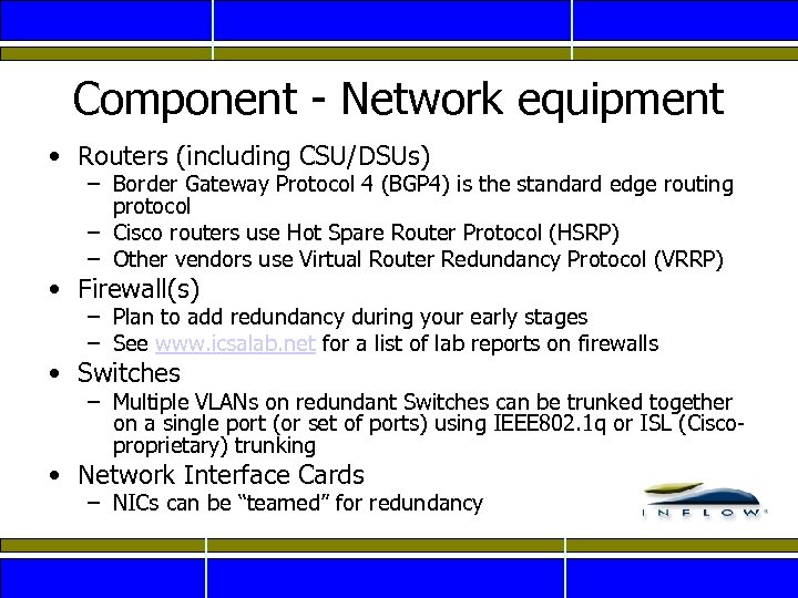 Component - Network equipment • Routers (including CSU/DSUs) – Border Gateway Protocol 4 (BGP