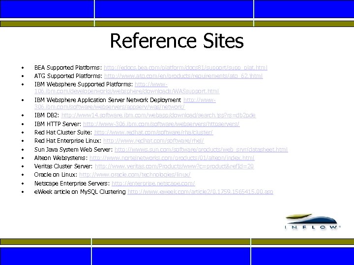 Reference Sites • • • • BEA Supported Platforms: http: //edocs. bea. com/platform/docs 81/support/supp_plat.